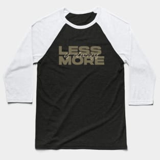 Less Is Always More - Green Baseball T-Shirt